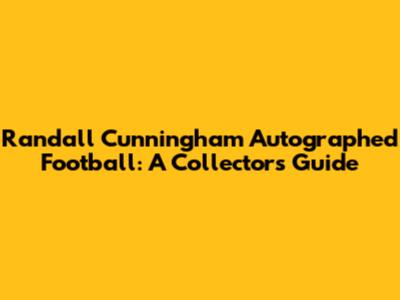 Randall Cunningham Autographed Football: A Collector's Guide
