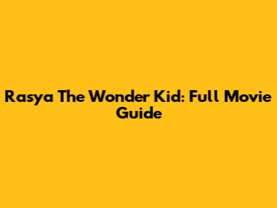 Rasya The Wonder Kid: Full Movie Guide