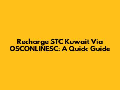 Recharge STC Kuwait Via OSCONLINESC: A Quick Guide