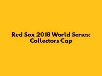 Red Sox 2018 World Series: Collector's Cap