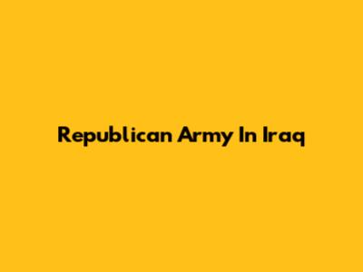 Republican Army In Iraq