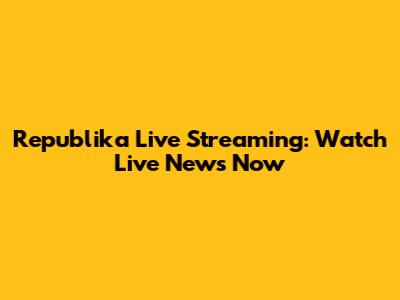 Republika Live Streaming: Watch Live News Now