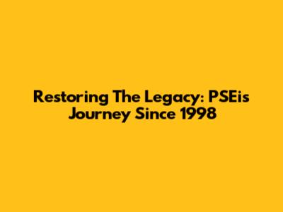 Restoring The Legacy: PSEi's Journey Since 1998