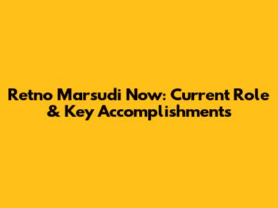 Retno Marsudi Now: Current Role & Key Accomplishments