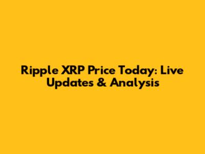 Ripple XRP Price Today: Live Updates & Analysis