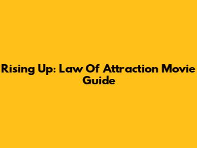 Rising Up: Law Of Attraction Movie Guide