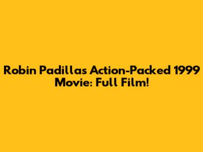 Robin Padilla's Action-Packed 1999 Movie: Full Film!