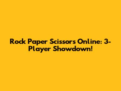 Rock Paper Scissors Online: 3-Player Showdown!