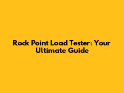 Rock Point Load Tester: Your Ultimate Guide