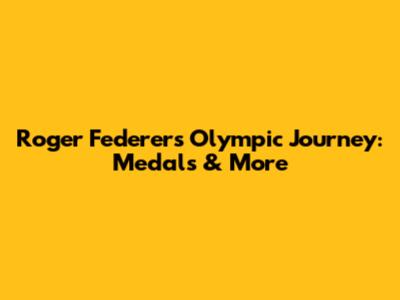 Roger Federer's Olympic Journey: Medals & More