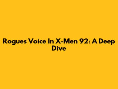 Rogue's Voice In X-Men '92: A Deep Dive