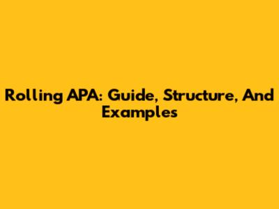 Rolling APA: Guide, Structure, And Examples