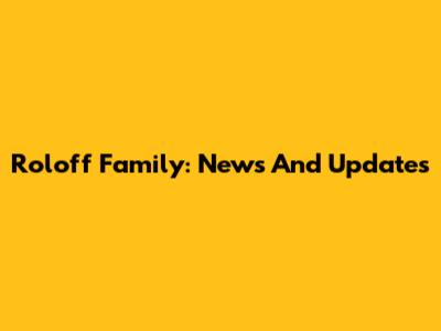 Roloff Family: News And Updates