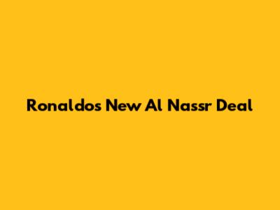Ronaldo's New Al Nassr Deal