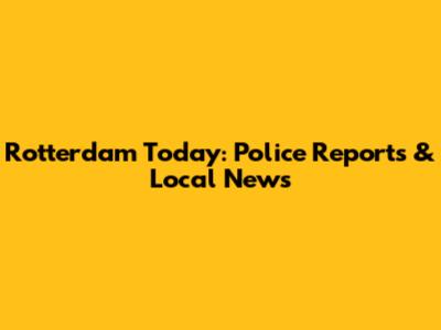 Rotterdam Today: Police Reports & Local News