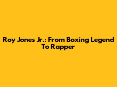 Roy Jones Jr.: From Boxing Legend To Rapper