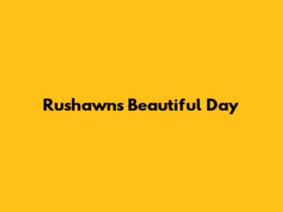 Rushawn's Beautiful Day