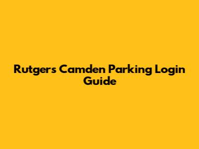 Rutgers Camden Parking Login Guide