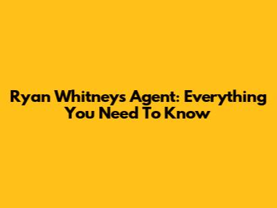 Ryan Whitney's Agent: Everything You Need To Know