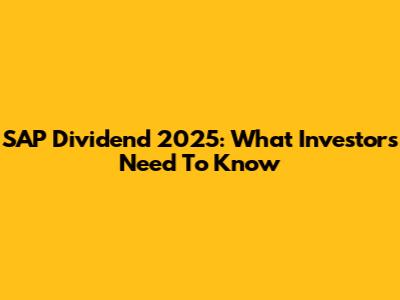 SAP Dividend 2025: What Investors Need To Know