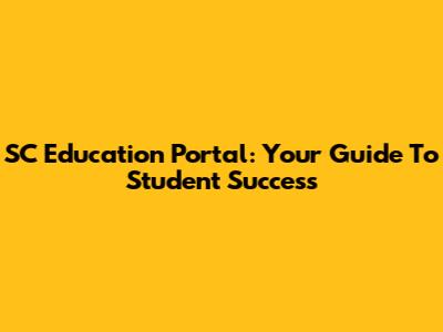 SC Education Portal: Your Guide To Student Success