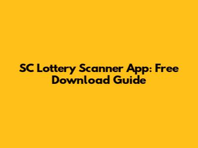 SC Lottery Scanner App: Free Download Guide