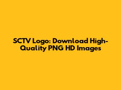SCTV Logo: Download High-Quality PNG HD Images