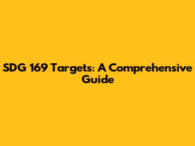 SDG 169 Targets: A Comprehensive Guide