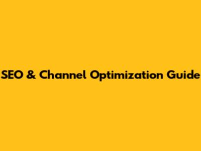 SEO & Channel Optimization Guide