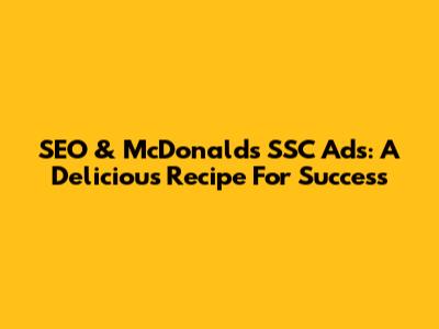 SEO & McDonald's SSC Ads: A Delicious Recipe For Success