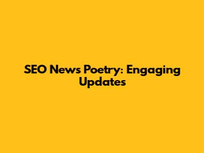 SEO News Poetry: Engaging Updates
