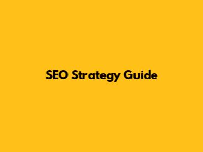 SEO Strategy Guide