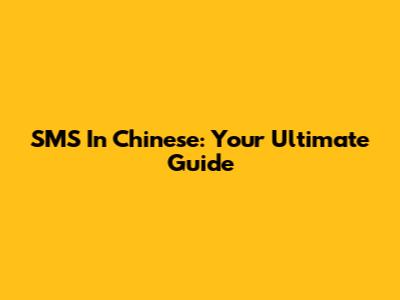 SMS In Chinese: Your Ultimate Guide