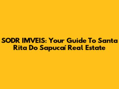 SODR IMVEIS: Your Guide To Santa Rita Do Sapucaí Real Estate