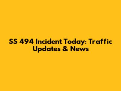 SS 494 Incident Today: Traffic Updates & News