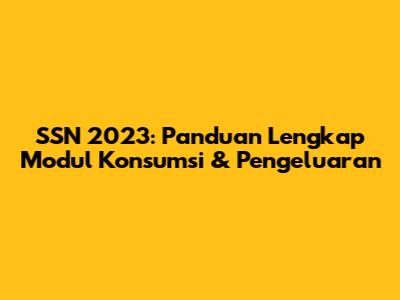 SSN 2023: Panduan Lengkap Modul Konsumsi & Pengeluaran