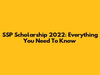 SSP Scholarship 2022: Everything You Need To Know