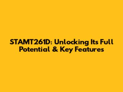 STAMT261D: Unlocking Its Full Potential & Key Features