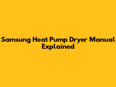Samsung Heat Pump Dryer Manual Explained