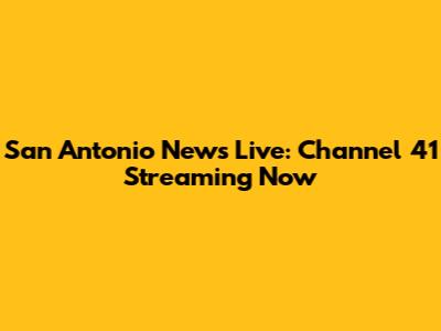 San Antonio News Live: Channel 41 Streaming Now