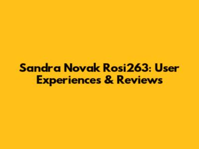 Sandra Novak Rosi263: User Experiences & Reviews