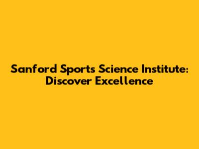 Sanford Sports Science Institute: Discover Excellence