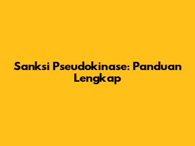 Sanksi Pseudokinase: Panduan Lengkap