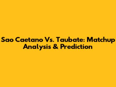 Sao Caetano Vs. Taubate: Matchup Analysis & Prediction