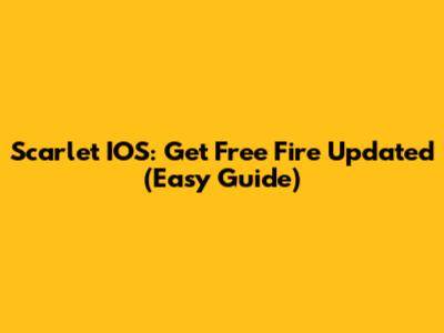 Scarlet IOS: Get Free Fire Updated (Easy Guide)