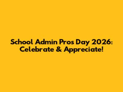 School Admin Pros Day 2026: Celebrate & Appreciate!