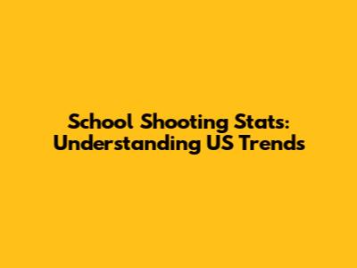 School Shooting Stats: Understanding US Trends