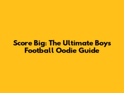 Score Big: The Ultimate Boys' Football Oodie Guide