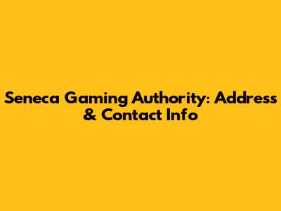 Seneca Gaming Authority: Address & Contact Info