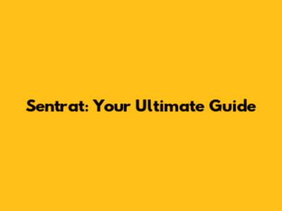Sentrat: Your Ultimate Guide